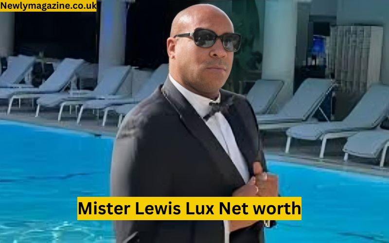 Mister Lewis Lux Net worth