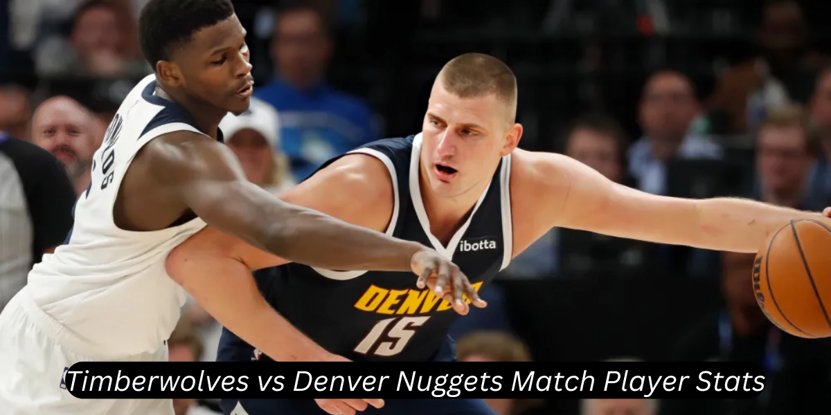 timberwolves vs denver nuggets match player stats